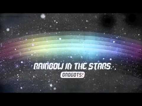 Rainbow In The Stars - Brobots!