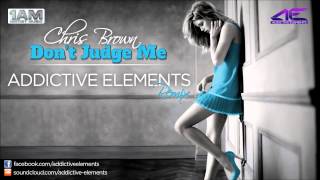Chris Brown - Don&#39;t Judge Me (Addictive Elements Remix) (Radio Edit)