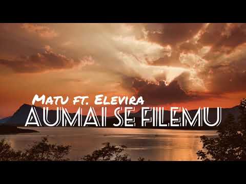 AUMAI SE FILEMU- Matu ft. Elevira