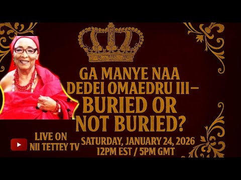 GA MANYE NAA DEDEI OMAEDRU III - BURIED OR NOT BURIED?