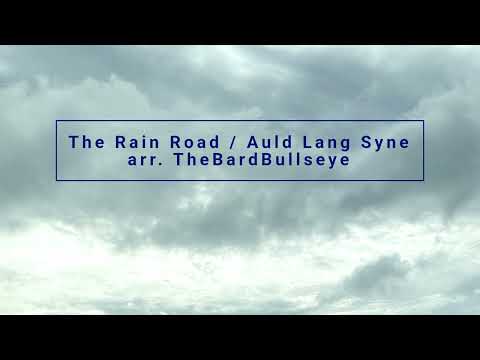 The Rain Road / Auld Lang Syne | arr. TheBardBullseye