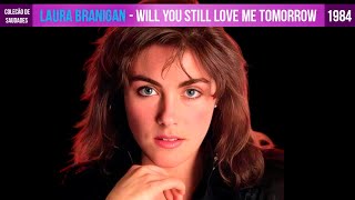 Laura Branigan  -  Will You Still Love Me Tomorrow