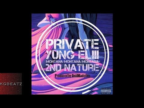Yung Eliii ft. Montana Montana Montana, 2nd Nature - Private [Prod. By OniiMadeThis] [New 2017]