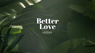 Hozier - Better Love