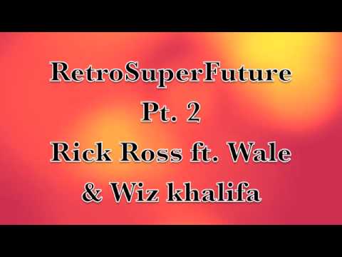 RetroSuperFuture 2 II - Rick Ross ft Wale & Wiz Khalifa 2011 (HQ) Official Music Video FREE DONWLOAD