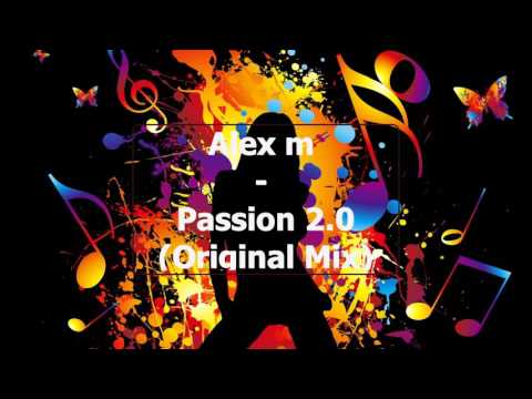 Alex M - Passion 2.0 (Original Mix)