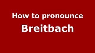 How to pronounce Breitbach