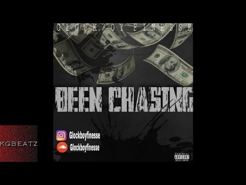 GlockBoyFinesse - Been Chasing [New 2018]