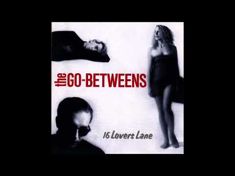 The Go-Betweens - Streets Of Your Town