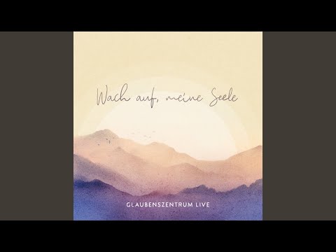 Wach auf, meine Seele (Live)