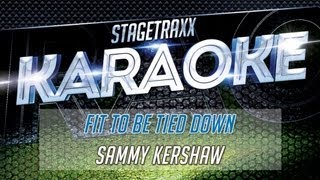 Sammy Kershaw - Fit To Be Tied Down (Karaoke)