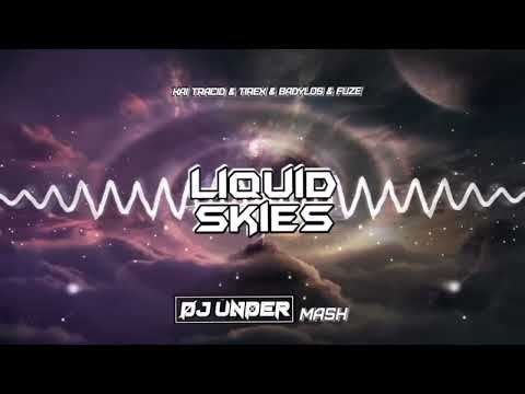 Kai Tracid & Tirex & BadyLos & Fuze - Liquid Skies (DJ UNDER MASH)