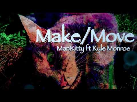 ManKitty — Make/Move ft. Kyle Monroe