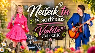VIOLETA CVIRKAITĖ - NEIŠEIK TU IŠ SODŽIAUS