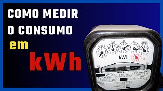 COMO CALCULAR O CONSUMO EM kWh? E como sabe o custo mensal?