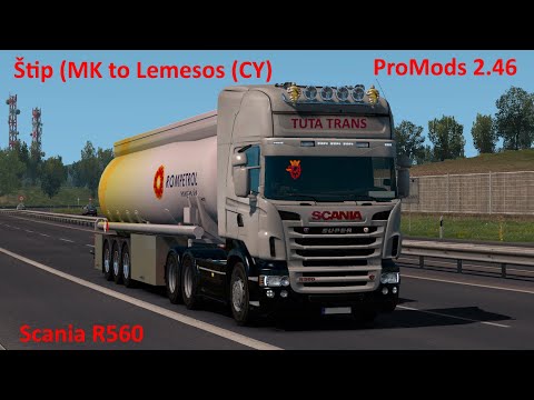 Euro Truck Simulator 2 | Stip (MK) - Lemesos (CY) | ProMods 2.46 | Scania R560