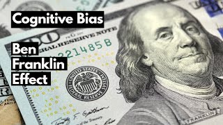 Cognitive Bias: The Ben Franklin Effect