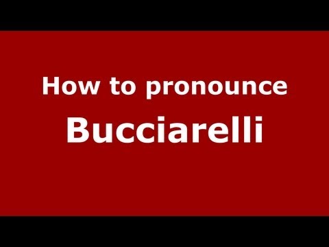 How to Pronounce Bucciarelli - PronounceNames.com