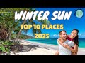 WINTER SUN Top 10 Destinations To Consider For 2025