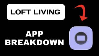 LOFT Living App Explained - What to Expect