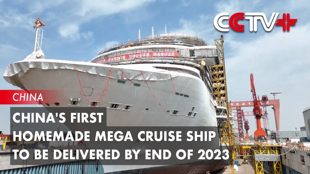 China's First Homemade Mega Cruise Ship to Be Delivered by End of 2023