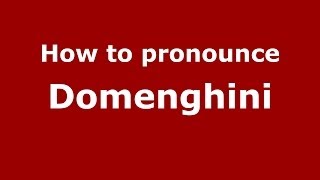 How to pronounce Domenghini