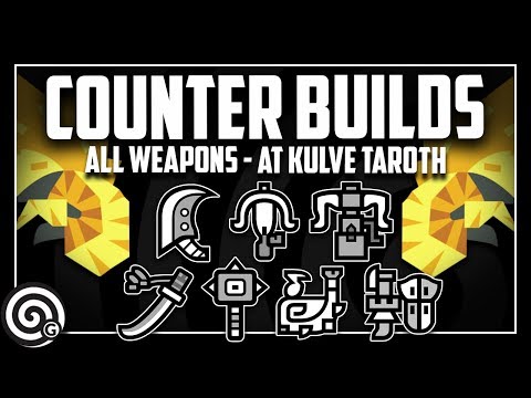 ALL COUNTER BUILDS (pt. 1) - Arch Tempered Kulve Taroth | Monster Hunter World