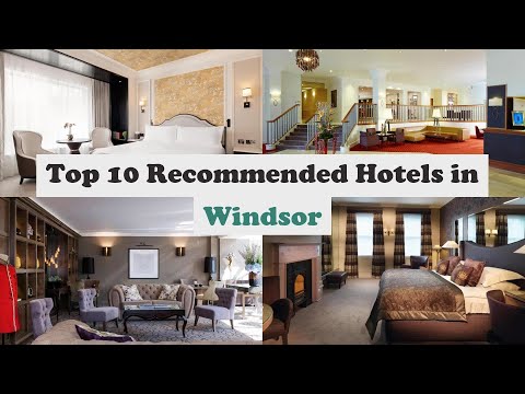 Top 10 Recommended Hotels In Windsor | Best Hotels In Windsor