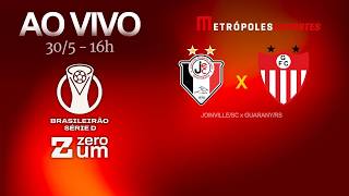 JOINVILLE x GUARANY - BRASILEIRÃO SÉRIE D 2026 - AO VIVO E COM IMAGENS - 30.05.26