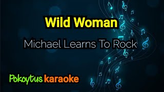 Download lagu Wild Women 🎤 Michael Learns To Rock (karaoke) mp3