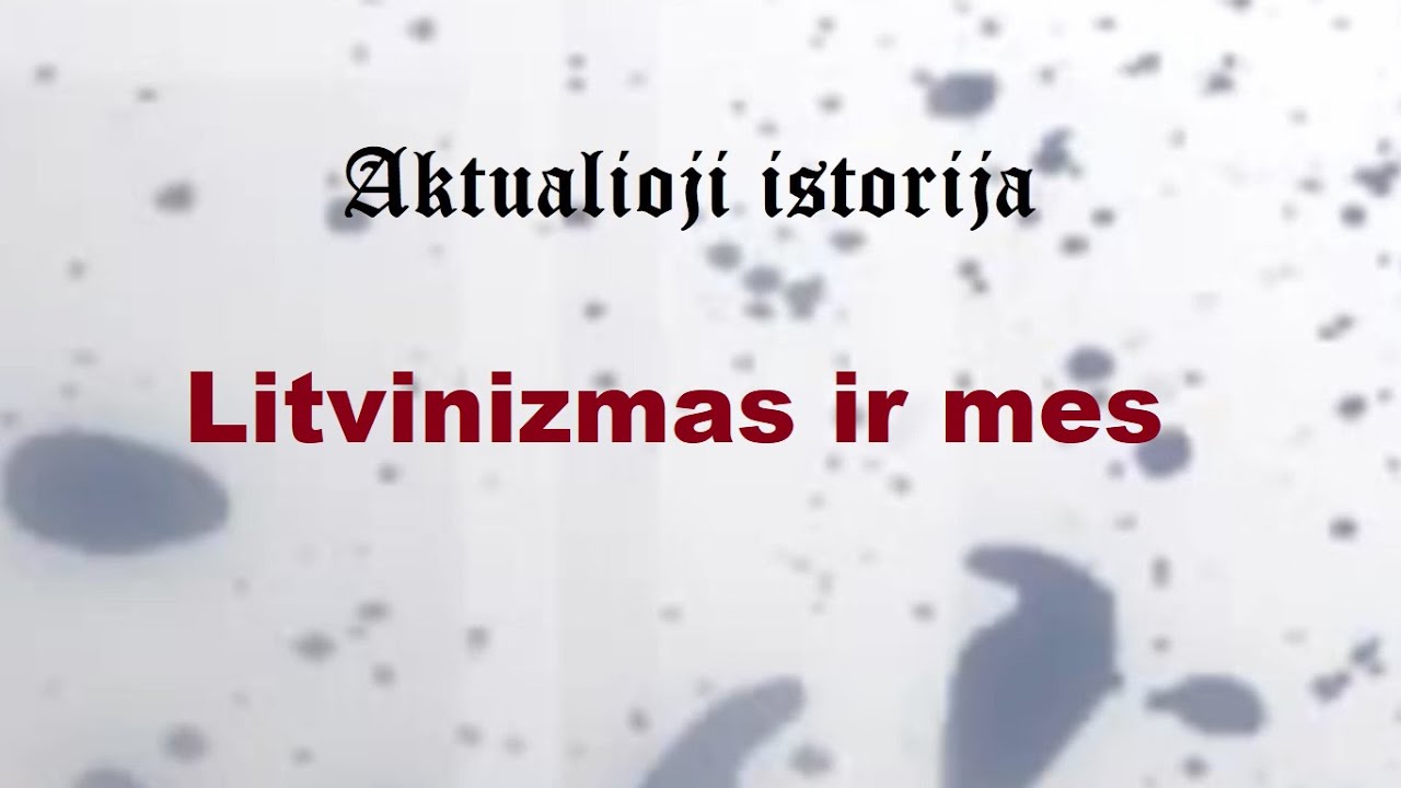 „Aktualioji istorija“: Litvinizmas ir mes