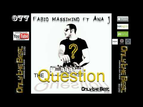 Fabio Massimino feat. Ana J - Question (Original Mix) [ Only the Best Record international ]
