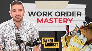 The Work Order System That Saves Time, Money, and Tenant Satisfaction | The Owner Mindset Podcast