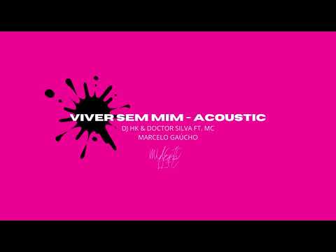 Viver Sem mim - Acoustic - DJ HK & Doctor Silva ft.   MC Marcelo Gaúcho