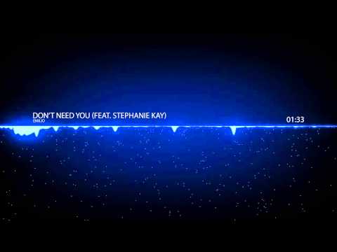 Emilio - Don't Need You (feat. Stephanie Kay)