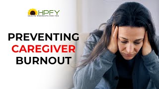 Caregiver Burnout : 5 Tips To Prevent Caregiver Stress