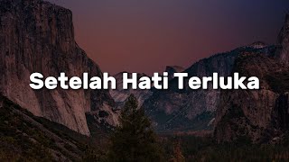 Download lagu AXL,  MAY,  Ukays - Setelah Hati Terluka (Lirik) mp3