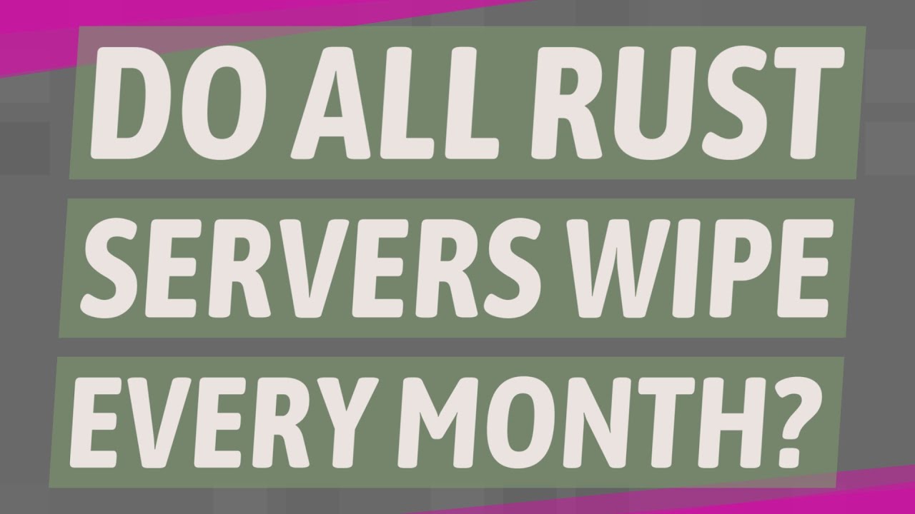 Do all Rust servers wipe every month?