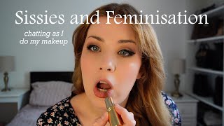 Chatting about feminisation and sissy play while I do my makeup