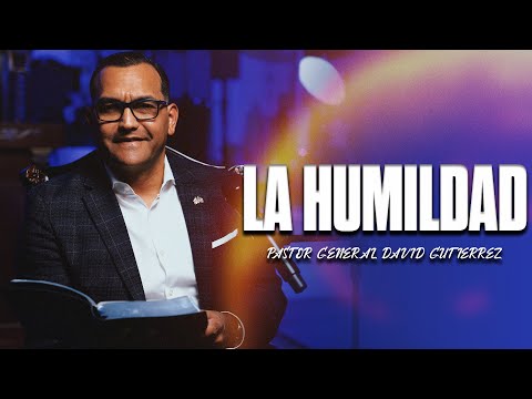La Humildad || Pastor General David Gutierrez