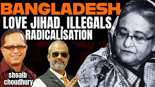 Is India Losing Bangladesh with Love Jihad, Anti Hindu, Radicalisation I Shoaib Choudhry I Aadi