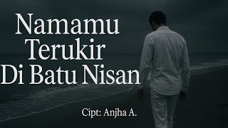 Download lagu ' Namamu Terukir Dibatu Nisan ~Slow Rock Melayu Tentang Kehilangan 2025 || Anjha A  mp3