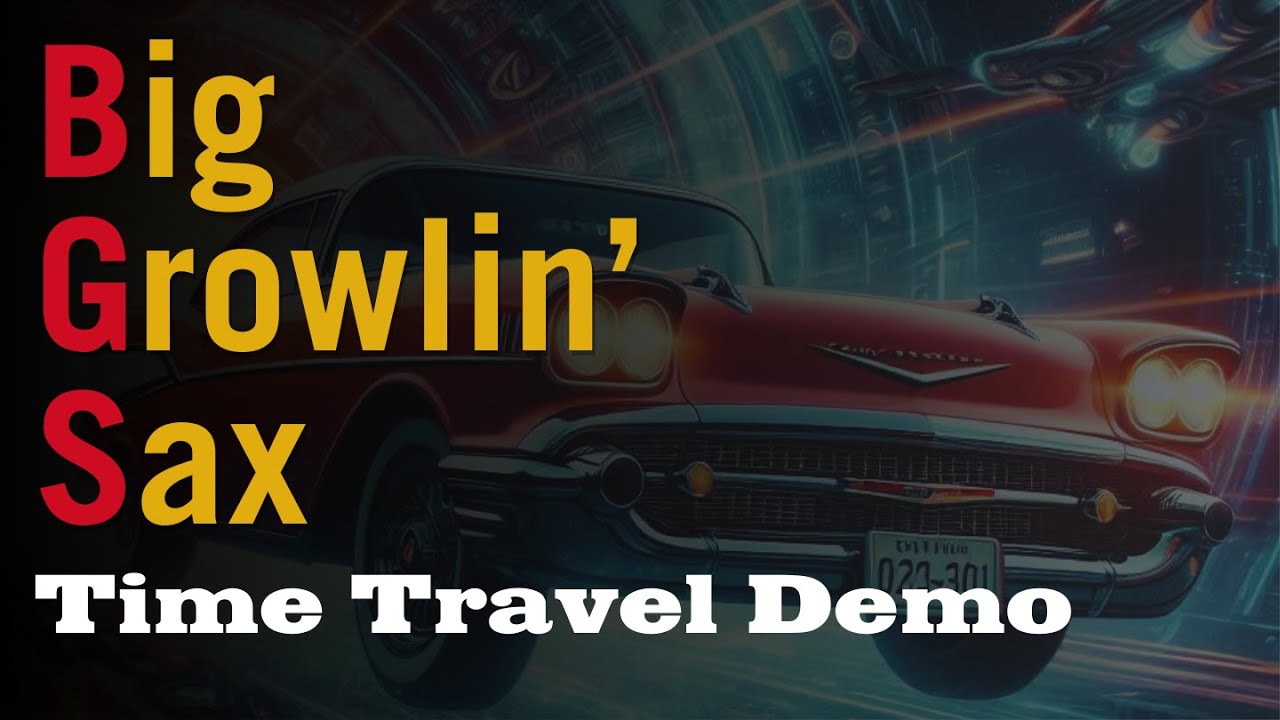 Big Growlin' Sax - Time Travel Demo