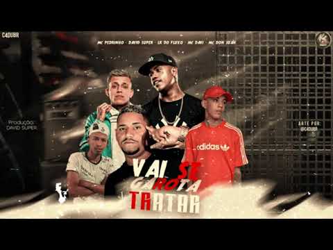 LK DO FLUXO, MC DAVI, MC PEDRINHO  E MC DON JUAN   -   VAI SE TRATAR GAROTA