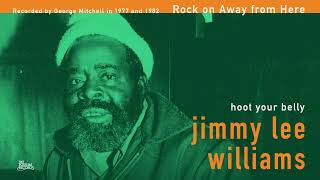 Jimmy Lee Williams - Rock on Away from Here (Official Audio)