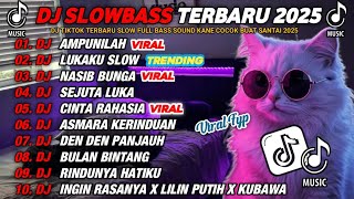 Download lagu DJ SLOWBASS TERBARU 2025 || DJ AMPUNILAH 🎵DJ LUKAKU | NASIB BUNGA VIRAL ENAK BUAT SANTAI mp3