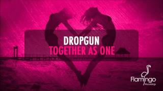 Dropgun - Together As One (Radio Edit) [Flamingo Recordings]