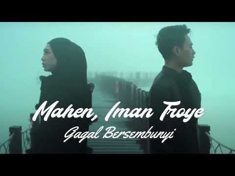 Gagal Bersembunyi - Mahen, Iman Troye | Lirik Lagu