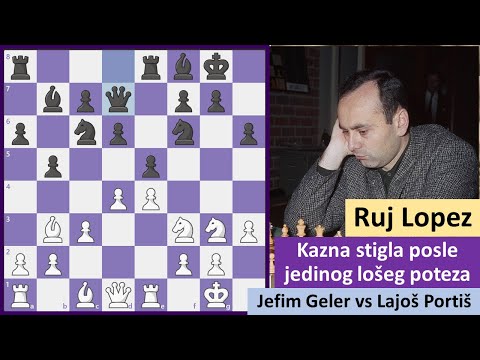 Kazna stigla posle jedinog lošeg poteza - Ruj Lopez - GELLER vs PORTISCH