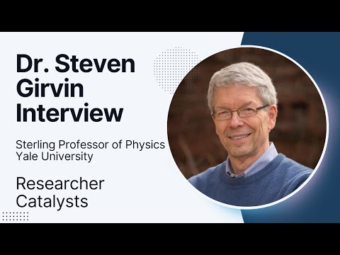 Interview with Dr. Steven Girvin | Researcher Catalysts
